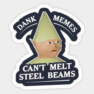 Dank Memes Can't Melt Steel Beams T-Shirt Sticker